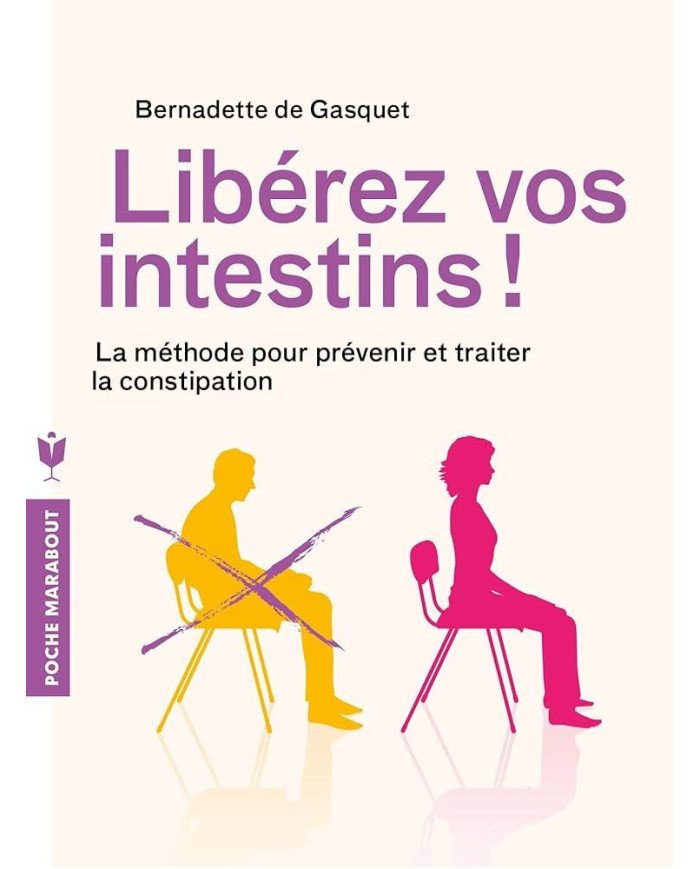 Libérez vos intestins La méthode pour prévenir et traiter la constipation