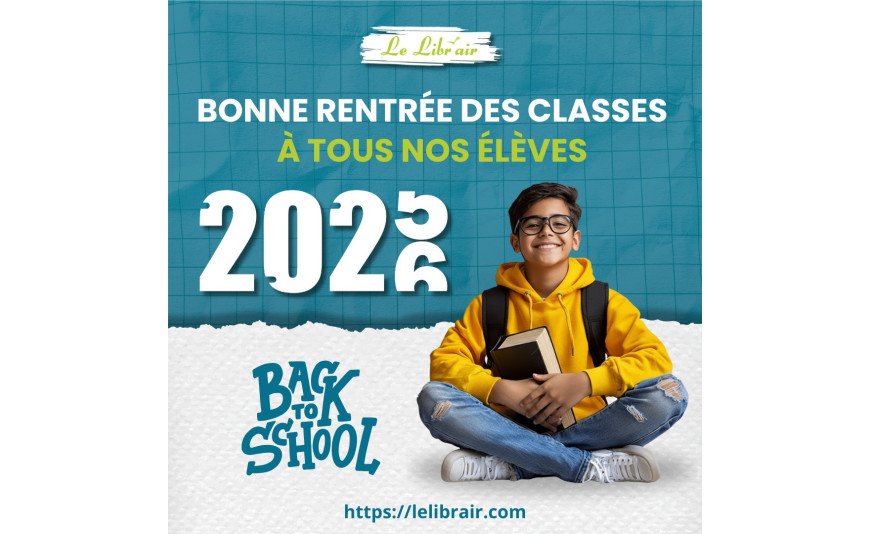 Rentrée scolaire 2025-2026 : Préparez-vous efficacement avec Le Libr’air